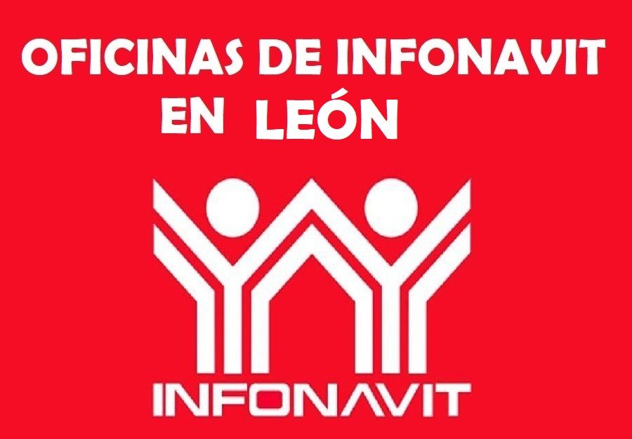 Oficinas de Infonavit en León: Teléfonos y direcciones