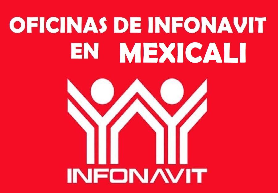 Oficinas de Infonavit en Mexicali: Teléfonos y direcciones