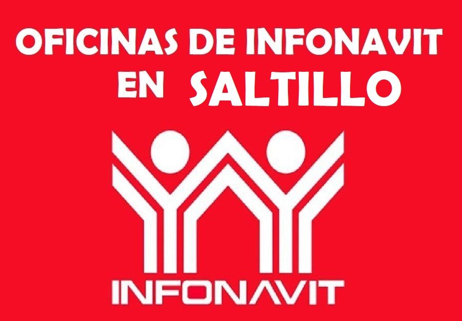 Oficinas de Infonavit en Saltillo: Teléfonos y direcciones