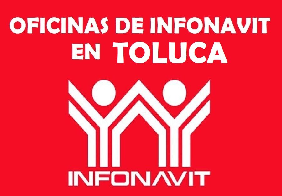 Oficinas de Infonavit en Toluca: Teléfonos y direcciones